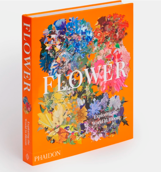 Flower: Exploring the World in Bloom Book