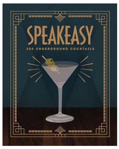 Speakeasy: 200 Underground Cocktails Hardcover